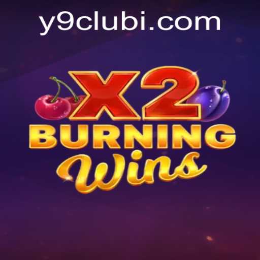 Unveiling BurningWinsX2: A Thrilling Experience at Y9CLUB